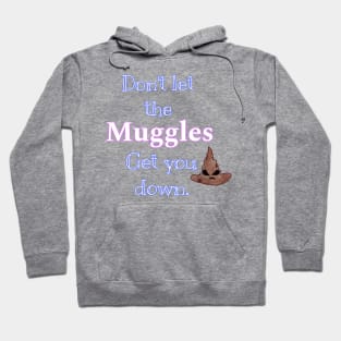 Don't let the muggles get you down Hoodie